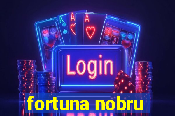 fortuna nobru